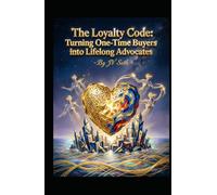 The Loyalty Code: Turning One-Time Buyers into Lifelong Advocates (Hard Life Problems Worth Solving)