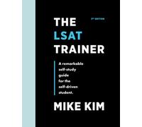 The LSAT Trainer: A Remarkable Self-Study Guide For The Self-Driven Student