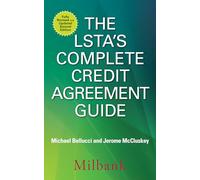 The LSTA's Complete Credit Agreement Guide, Second Edition (PROFESSIONAL FINANCE & INVESTM)