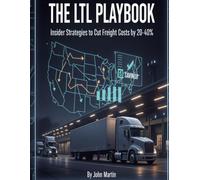 The LTL Playbook: Insider Strategies to Cut Freight Costs by 20-40%