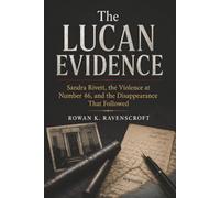The Lucan Evidence: Sandra Rivett, the Violence at Number 46, and the Disappearance That Followed