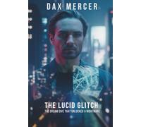 The Lucid Glitch: The Dream Dive That Unlocked a Nightmare