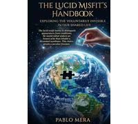 THE LUCID MISFIT'S HANDBOOK: Exploring The Voluntarily Invisible in our Shared Life