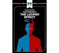 The Lucifer Effect: Understanding How Good People Turn Evil (The Macat Library)