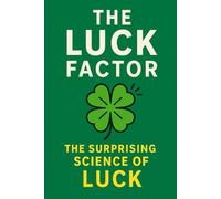 The Luck Factor: The Surprising Science of Luck