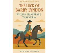 The Luck of Barry Lyndon (Meridian Classics Annotated Edition)