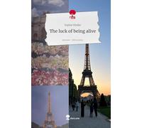 The luck of being alive. Life is a Story - story.one