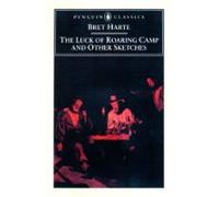 The Luck Of Roaring Camp And Other Writings (ebook)