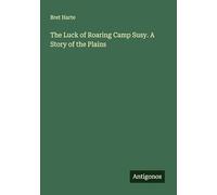 The Luck of Roaring Camp Susy. A Story of the Plains