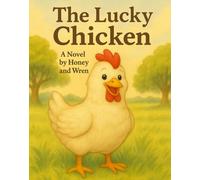 The Lucky Chicken: A Funny and Heartwarming Story about Trusting Your Gut