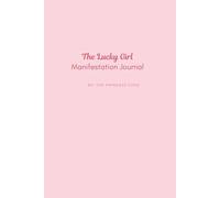 The Lucky Girl Manifestation Journal: A 30-Day Subconscious Alignment Guide for Career Abundance, Love, and Luxury Lifestyle