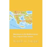 The lucky journey: Adventures in the Mediterranean Sea, a trip to Crete, Greece.