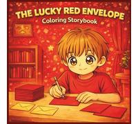 The Lucky Red Envelope Coloring Storybook for Kids: Lunar New Year Life Skills Story About Gratitude & Kindness for Ages 3-8