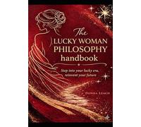 The Lucky Woman Philosophy handbook: Step into your lucky era, reinvent your future