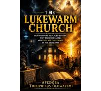 The Lukewarm Church: How Comfort Replaced Burden, Why the Fire Faded, and the Call to Revival in the Last Days
