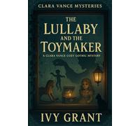 The Lullaby and the Toymaker: A Clara Vance Cozy Gothic Mystery (Clara Vance Mysteries)