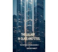 The Lullaby in Glass and Steel: 10 (The Whitman Chronicles)