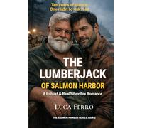 THE LUMBERJACK OF SALMON HARBOR: Ten years of silence. One night to risk it all. I A Mature Age-Gap MM Romance (The Salmon Harbor Series Book 2) (The ... Men: A Mature MM & Silver Fox Romance Series)