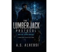 The Lumberjack Protocol: Book One: Aurora Awakens: 1