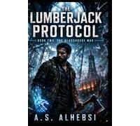 The Lumberjack Protocol: Book Two: The Glasshouse War: 2
