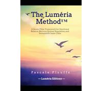 The Luméria Method™: A Seven-Pillar Framework for Emotional Balance, Nervous System Regulation, and Sustainable Inner Calm