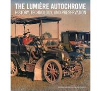 The Lumiere Autochrome - History, Technology, and Presentation (Getty Publications -)