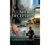 The Lumière Deception: A Story of Trust, Fraud, and the Woman Behind It All (A Xanda Knoll Investigation)