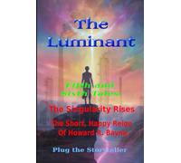 The Luminant - Fifth and Sixth Tales: The Singularity Rises. The Short, Happy Reign of Howard R. Bayne.