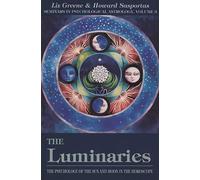 The Luminaries: The Psychology of the Sun and Moon in the Horoscope, Vol 3 (Seminars in Psychological Astrology)