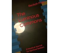 The Luminous Commons: A Mystical Journal for Spiritual Seekers (The Thread Between Worlds)