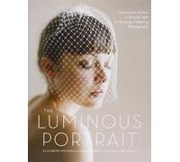 The Luminous Portrait: Capture the Beauty of Natural Light for Glowing, Flattering Photographs by Messina, Elizabeth, Tobin, Jacqueline (2012) Paperback