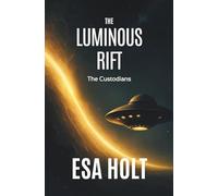 The Luminous Rift: A Custodians Novel of Living Gateways and Survival (The Custodians)