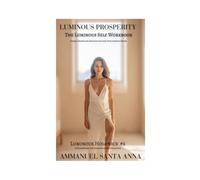 The Luminous Self Workbook: Remembering Original Wholeness (Luminous Holonics - A Solution to the Meta-Crisis)