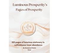 The Luminous Stationary: Cultivate Your Inner Abundance on Luxurious Stationary (The Luminous Prosperity Definitive Guides)
