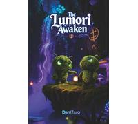 The Lumori Awaken: The Lumori World Chronicles - Livre I