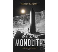 The Luna Monolith: Hard Science Fiction (The Black Monolith)