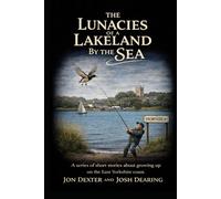 The Lunacies of a Lakeland by the Sea: A series of short stories about growing up in and around the town of Hornsea.