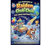 The Lunar Birthday Bash: 4 (The Adventures of Raiden & Chub Chub)