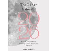 The Lunar Calendar 2026: A Guide to Moon Phases, Astrology Transits, Rituals, and Reflection