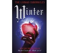The Lunar Chronicles. Winter. Book 4: Marissa Meyer