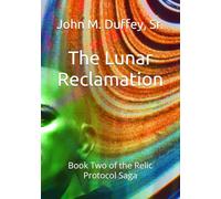 The Lunar Reclamation: Book Two of the Relic Protocol Saga