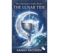 The Lunar Tide: Astrology based remedies for the planet Moon and Venus: 2 (The Charioteer's Code : The 7 Horses of Destiny)