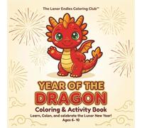 The Lunar Zodiac Coloring Club™ Year of the Dragon Coloring & Activity Book: Learn, Color, and Celebrate the Lunar New Year!