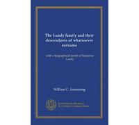 The Lundy family and their descendants of whatsoever surname: with a biographical sketch of Benjamin Lundy