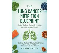 The Lung Cancer Nutrition Blueprint: Eating Well for Strength, Healing, and Long-Term Wellness