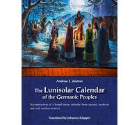 The Lunisolar Calendar of the Germanic Peoples: Reconstruction of a bound moon calendar from ancient, medieval and early modern sources