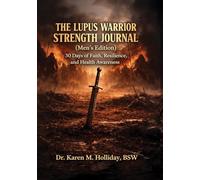 The Lupus Warrior Strength Journal (Men's Edition): 30 Days of Faith, Resilience, and Health Awareness