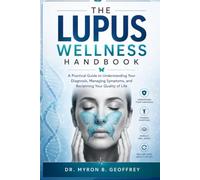 THE LUPUS WELLNESS HANDBOOK: A Practical Guide to Understanding Your Diagnosis, Managing Symptoms, and Reclaiming Your Quality of Life