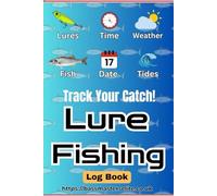The Lure Fishing Log Book: This isn’t just a fishing log - it’s your secret weapon.