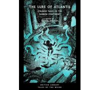 The Lure of Atlantis: Strange Tales from the Sunken Continent: 40 (British Library Tales of the Weird)